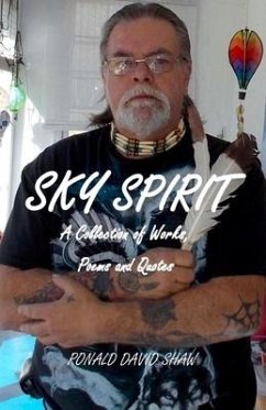 Sky Spirit: A Collection of Works, Poems and Quotes - Shaw, Ronald David