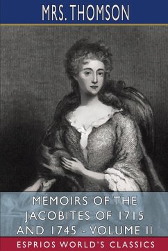 Memoirs of the Jacobites of 1715 and 1745 - Volume II (Esprios Classics) - Thomson