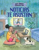 Qué Hacer Cuando Las Noticias Te Asustan: Guía Para Niños Para Entender Las Noticias Actuales / What to Do When the News Scares You (Spanish Edition)