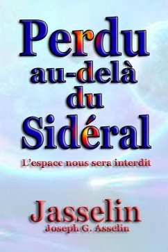 Perdu au-delà du Sidéral: L'espace nous sera interdit - Asselin (Jasselin), Joseph G.