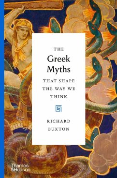 The Greek Myths That Shape the Way We Think - Buxton, Richard