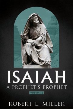 Isaiah-- A Prophet's Prophet Vol. 2 - Miller, Robert