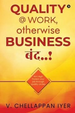 Quality @ Work, Otherwise Business बंद..! - V Chellappan Iyer