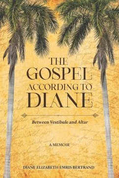 The Gospel According to Diane: Between Vestibule and Altar - Bertrand, Diane E. E.
