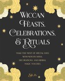 Wiccan Feasts, Celebrations, and Rituals (eBook, ePUB)