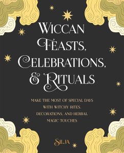 Wiccan Feasts, Celebrations, and Rituals (eBook, ePUB) - Silja