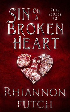 Sin on a Broken Heart (Sins, #2) (eBook, ePUB) - Futch, Rhiannon