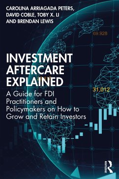 Investment Aftercare Explained - Arriagada Peters, Carolina (Cities & Collaboration, UK); Coble, David (Central Bank of Chile, Chile); Li, Toby X. (Texas A&M University, USA)