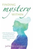 Finding Mystery Within: A life-changing journey of healing and hope through the power of listening to your own body