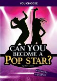 Can You Become a Pop Star?: An Interactive Adventure