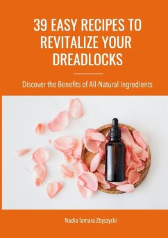 39 Easy Recipes to Revitalize Your Dreadlocks - Zbyszycki, Nadia