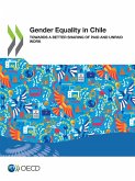 Gender Equality at Work Gender Equality in Chile Towards a Better Sharing of Paid and Unpaid Work