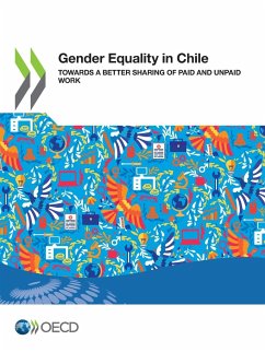 Gender Equality at Work Gender Equality in Chile Towards a Better Sharing of Paid and Unpaid Work - Oecd