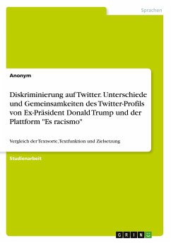 Diskriminierung auf Twitter. Unterschiede und Gemeinsamkeiten des Twitter-Profilsvon Ex-Präsident Donald Trump und der Plattform "Es racismo"