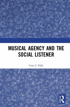 Musical Agency and the Social Listener - Palfy, Cora S