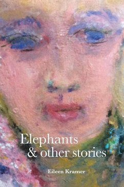 Elephants and Other Stories - Kramer, Eileen