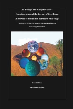 All 'Beings' Are of Equal Value - Consciousness and the Pursuit of Excellence In Service to Self and In Service to All Beings - Lardner, Ibironke