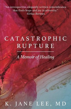 Catastrophic Rupture - Lee, K. Jane