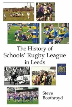 The History of Schools' Rugby League in Leeds - Boothroyd, Steve