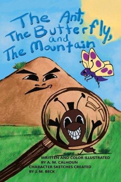 The Ant, the Butterfly, and the Mountain - Calhoun, A. M.