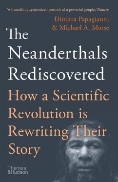 The Neanderthals Rediscovered - Papagianni, Dimitra; Morse, Michael A.