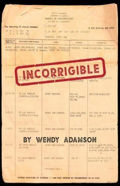 Incorrigible: A Coming-of-Age Memoir of Loss, Addiction & Incarceration - Adamson, Wendy