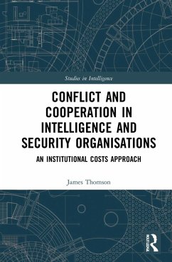 Conflict and Cooperation in Intelligence and Security Organisations - Thomson, James