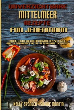 Unverzichtbare Mittelmeer-Rezepte Für Jedermann - Martin, Sabine; Spencer, Kelly