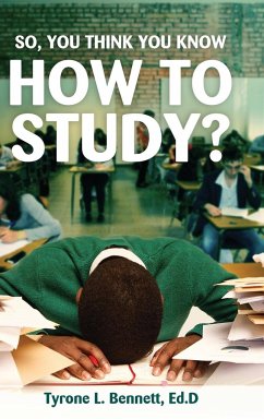 So, You Think You Know How to Study? - Bennett, Tyrone L.
