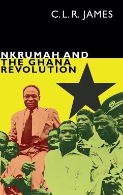 Nkrumah and the Ghana Revolution - James, C. L. R.