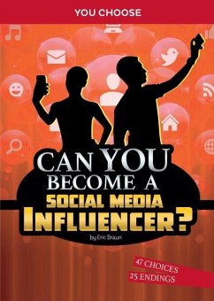 Can You Become a Social Media Influencer?: An Interactive Adventure - Braun, Eric
