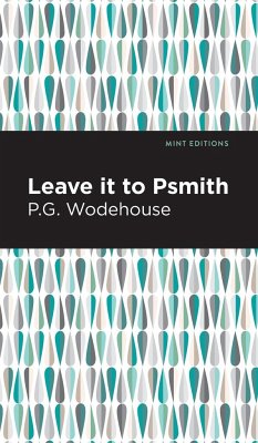 Leave it to Psmith - Wodehouse, P. G.