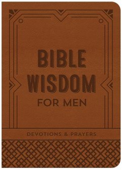 Bible Wisdom for Men: Devotions & Prayers - Compiled By Barbour Staff