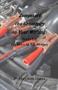 Jumpstart the Creativity in Your Writing: Tools for Writers at All Stages - Magee, Mary Beth
