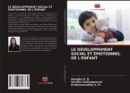 LE DÉVELOPPEMENT SOCIAL ET ÉMOTIONNEL DE L'ENFANT LE DÉVELOPPEMENT SOCIAL ET ÉMOTIONNEL DE L'ENFANT