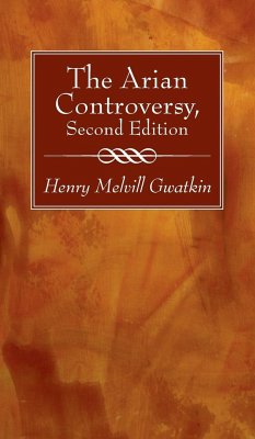 The Arian Controversy, Second Edition - Gwatkin, Henry M.