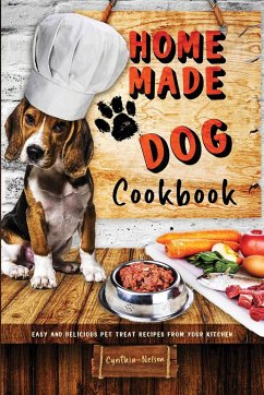 Homemade Dog Cookbook Easy and Delicious Pet Treat Recipes From Your Kitchen - Nelson, Cynthia