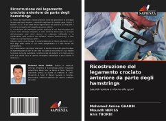 Ricostruzione del legamento crociato anteriore da parte degli hamstrings - GHARBI, Mohamed Amine;Nefiss, Mouadh;Tborbi, Anis