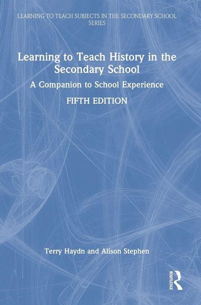 Learning to Teach History in the Secondary School Learning to Teach History in the Secondary School