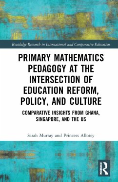 Primary Mathematics Pedagogy at the Intersection of Education Reform, Policy, and Culture - Murray, Sarah; Allotey, Princess