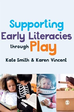 Supporting Early Literacies through Play - Smith, Kate; Vincent, Karen