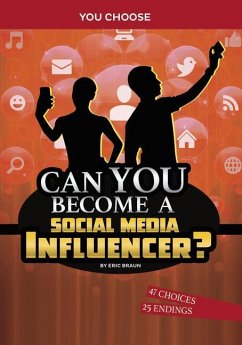 Can You Become a Social Media Influencer?: An Interactive Adventure - Braun, Eric