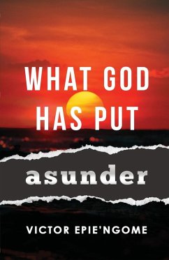 What God Has Put Asunder - Epie'Ngome, Victor