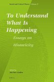 To Understand What Is Happening. Essays on Historicity