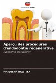 Aperçu des procédures d'endodontie régénérative