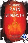 Turning Pain Into Strength: I made Pain my driving force.