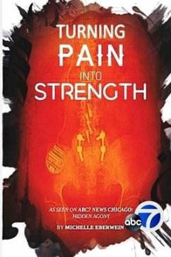 Turning Pain Into Strength - Eberwein, Michelle