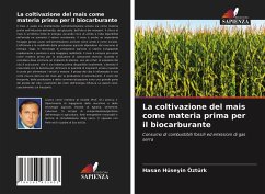La coltivazione del mais come materia prima per il biocarburante - Ozturk, Hasan Huseyin