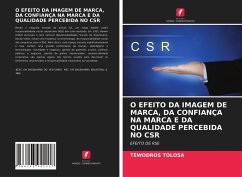 O EFEITO DA IMAGEM DE MARCA, DA CONFIANÇA NA MARCA E DA QUALIDADE PERCEBIDA NO CSR - Tolosa, Tewodros