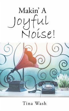 Makin' a Joyful Noise! - Wash, Tina